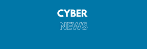 Cybernews – Week 11